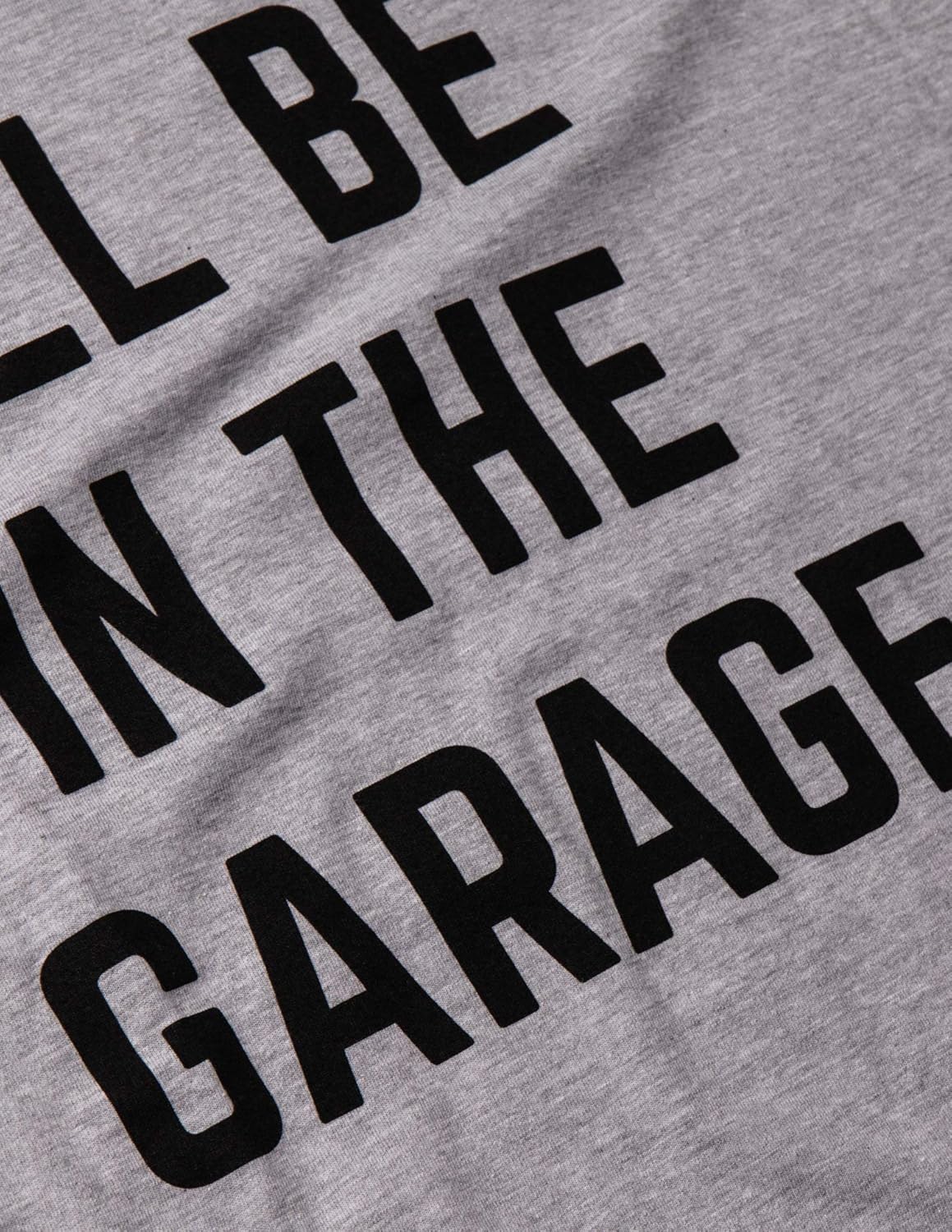 I'll Be in The Garage | Funny Dad Joke Grandpa Woodwork Workshop Handyman Mechanic Auto Manual Men T-Shirt